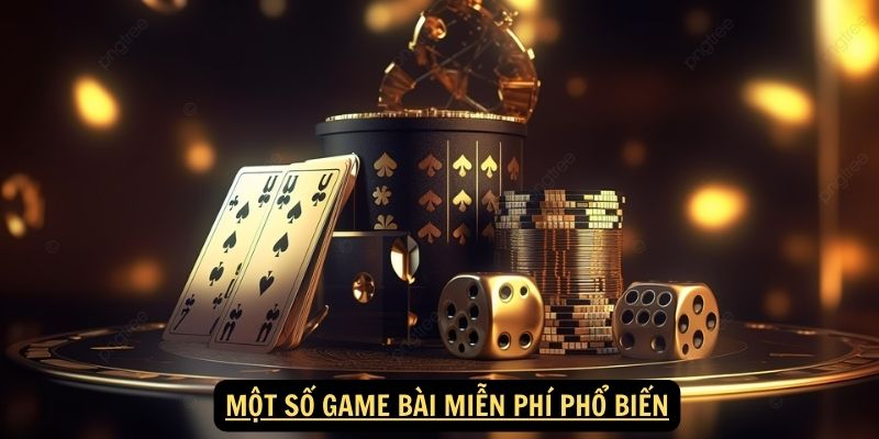 Mot so game bai mien phi pho bien