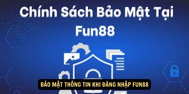 Bảo mật thông tin khi đăng nhập FUN88