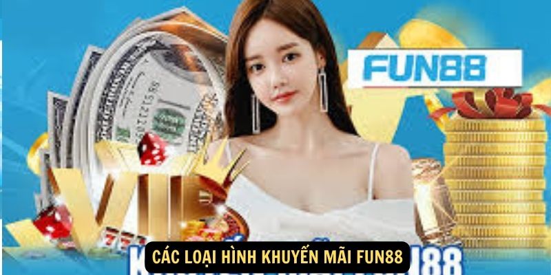 Các loại hình khuyến mãi FUN88