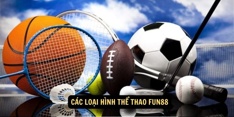 Các loại hình thể thao FUN88