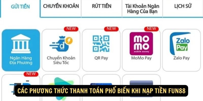 Các phương thức thanh toán phổ biến khi nạp tiền FUN88