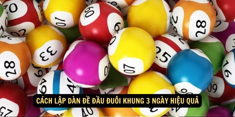 Cách lập dàn đề đầu đuôi khung 3 ngày hiệu quả