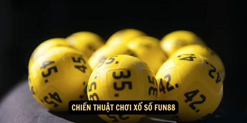 Chiến thuật chơi xổ số FUN88