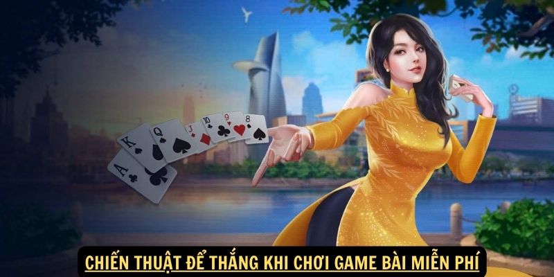 Chiến thuật để thắng khi chơi game bài miễn phí