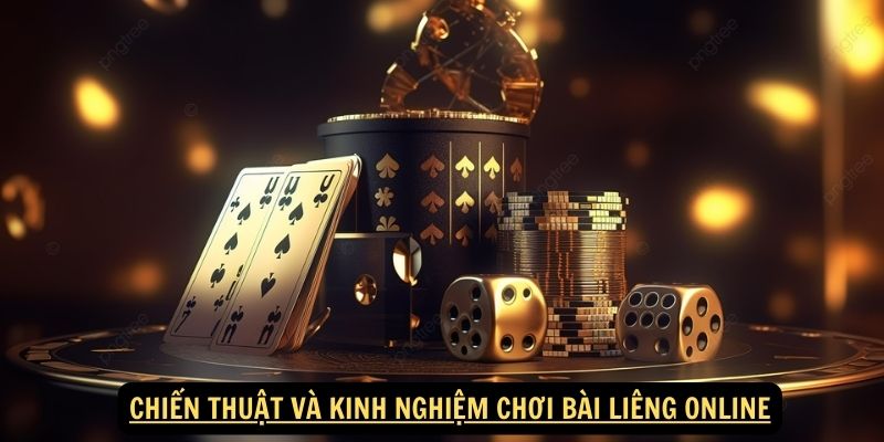 Chiến thuật và kinh nghiệm chơi bài liêng online