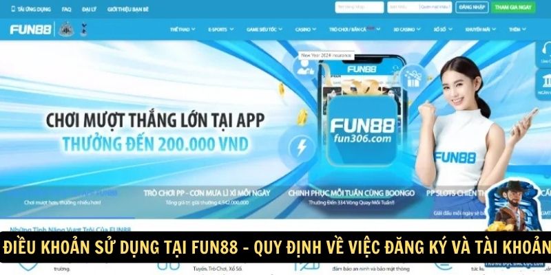 Điều khoản sử dụng tại FUN88 - Quy định về việc đăng ký và tài khoản