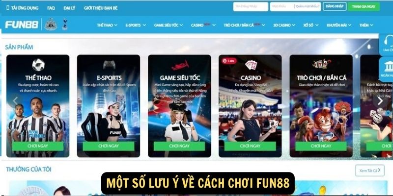 Một số lưu ý về cách chơi Fun88