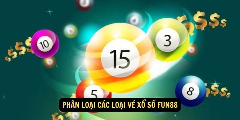 Phân loại các loại vé xổ số FUN88