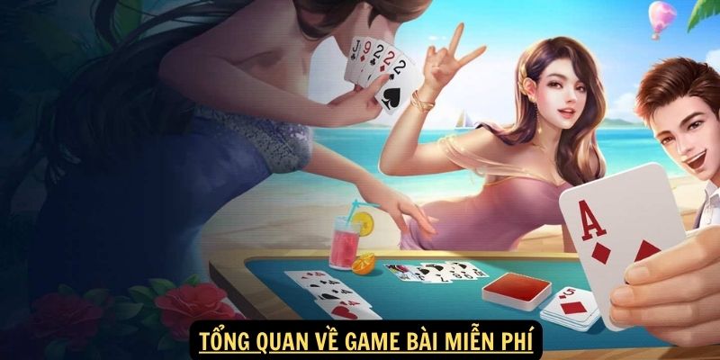 Tổng quan về game bài miễn phí